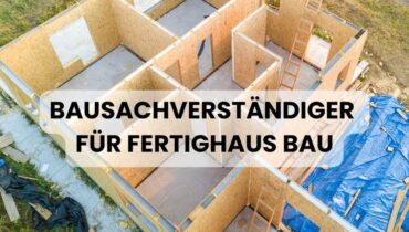 Bausachverständiger für Fertighaus Bau